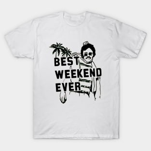 Best Weekend Ever T-Shirt